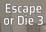 Escape Or Die 3